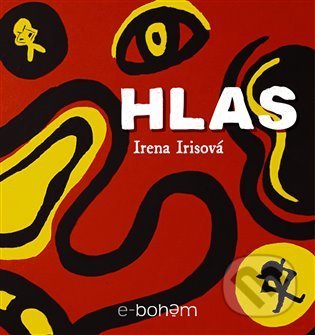 Kniha: Hlas (Irena Irisová). e-bohém, 2021 Kniha: Hlas (Irena Irisová). e-bohém, 2021