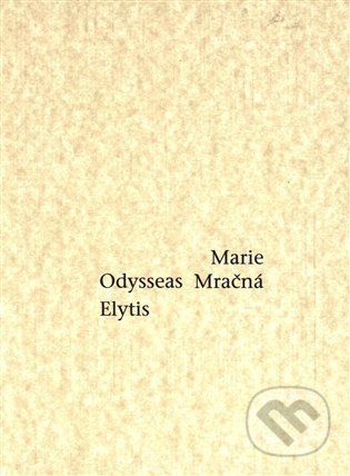 Kniha: Marie Mračná (Odysseas Elytis). Triáda, 2021 Kniha: Marie Mračná (Odysseas Elytis). Triáda, 2021