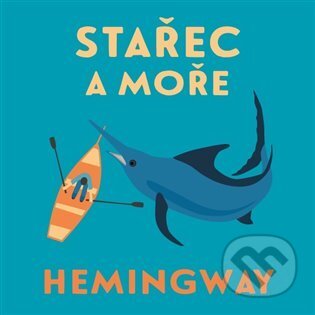 Audiokniha: Stařec a moře (Ernest Hemingway). Tympanum, 2021 Audiokniha: Stařec a moře (Ernest Hemingway). Tympanum, 2021