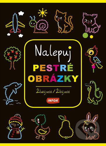 Kniha: Nalepuj pestré obrázky Žlutý sešit/žltý zošit (INFOA). INFOA, 2021 Kniha: Nalepuj pestré obrázky Žlutý sešit/žltý zošit (INFOA). INFOA, 2021