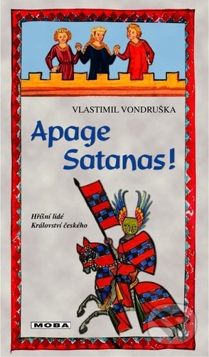 Kniha: Apage Satanas! (Vlastimil Vondruška). Moba, 2021 Kniha: Apage Satanas! (Vlastimil Vondruška). Moba, 2021
