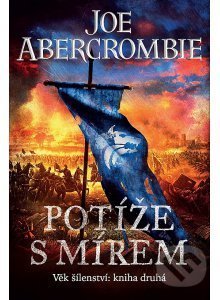 Kniha: Potíže s mírem (Joe Abercrombie). Polaris, 2021 Kniha: Potíže s mírem (Joe Abercrombie). Polaris, 2021