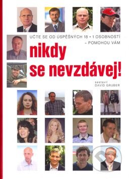 Kniha: Nikdy se nevzdávej! (David Gruber). David Gruber - TECHNIKY DUŠEVNÍ PRÁCE, 2007 Kniha: Nikdy se nevzdávej! (David Gruber). David Gruber - TECHNIKY DUŠEVNÍ PRÁCE, 2007