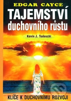 Kniha: Tajemství duchovního růstu (Edgar Cayce). Eko-konzult, 2005 Kniha: Tajemství duchovního růstu (Edgar Cayce). Eko-konzult, 2005