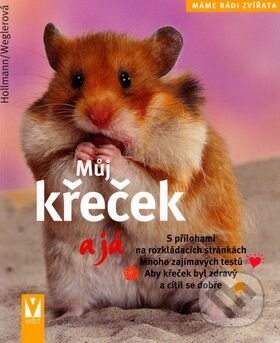 Kniha: Můj křeček a já (Monika Wegler, Peter Hollmann a Renate Holzner). Vašut, 2006 Kniha: Můj křeček a já (Monika Wegler, Peter Hollmann a Renate Holzner). Vašut, 2006