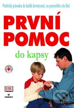 Kniha: První pomoc do kapsy (Perfekt). Perfekt, 2007 Kniha: První pomoc do kapsy (Perfekt). Perfekt, 2007