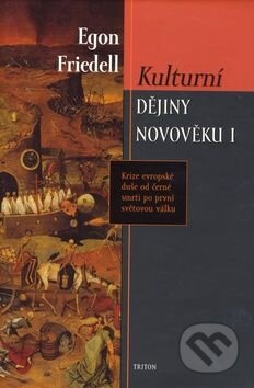Kniha: Kulturní dějiny novověku I. (Egon Friedell). Triton, 2006 Kniha: Kulturní dějiny novověku I. (Egon Friedell). Triton, 2006