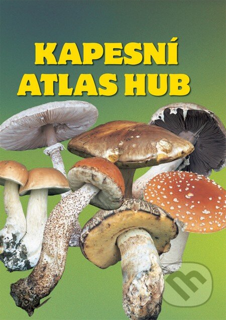 Kniha: Kapesní atlas hub (Miroslav Smotlacha). Ottovo nakladatelství, 2007 Kniha: Kapesní atlas hub (Miroslav Smotlacha). Ottovo nakladatelství, 2007