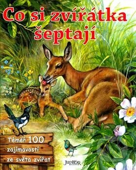Kniha: Co si zvířátka šeptají (KD BOHEMIA (Fortuna Print)). KD BOHEMIA (Fortuna Print), 2007 Kniha: Co si zvířátka šeptají (KD BOHEMIA (Fortuna Print)). KD BOHEMIA (Fortuna Print), 2007