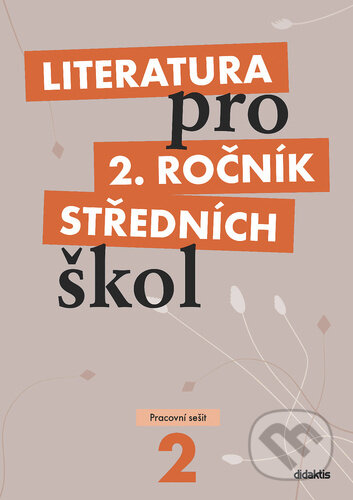 Kniha: Literatura pro 2. ročník středních škol (Taťána Polášková). Didaktis CZ, 2009 Kniha: Literatura pro 2. ročník středních škol (Taťána Polášková). Didaktis CZ, 2009