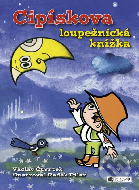 Kniha: Cipískova loupežnická knížka (Václav Čtvrtek). Nakladatelství Fragment, 2007 Kniha: Cipískova loupežnická knížka (Václav Čtvrtek). Nakladatelství Fragment, 2007