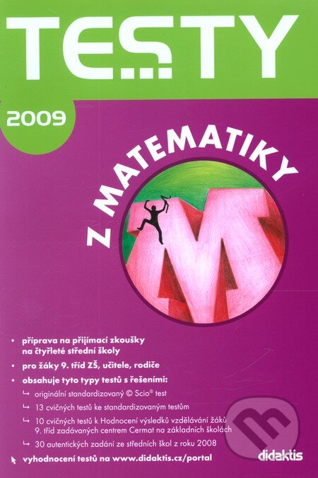 Kniha: Testy z matematiky 2009 (Didaktis CZ). Didaktis CZ, 2008 Kniha: Testy z matematiky 2009 (Didaktis CZ). Didaktis CZ, 2008
