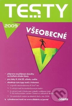 Kniha: Testy všeobecné 2009 (Didaktis CZ). Didaktis CZ, 2008 Kniha: Testy všeobecné 2009 (Didaktis CZ). Didaktis CZ, 2008