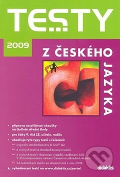 Kniha: Testy z českého jazyka 2009 (Autorský kolektiv). Didaktis CZ, 2008 Kniha: Testy z českého jazyka 2009 (Autorský kolektiv). Didaktis CZ, 2008