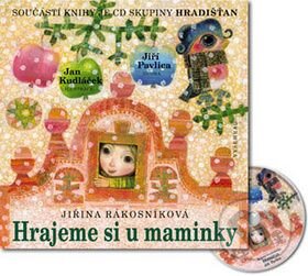 Kniha: Hrajeme si u maminky (Jiřina Rákosníková). Vyšehrad, 2008 Kniha: Hrajeme si u maminky (Jiřina Rákosníková). Vyšehrad, 2008