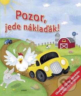 Kniha: Pozor, jede náklaďák! (Zuzana Pospíšilová). Nakladatelství Junior Kniha: Pozor, jede náklaďák! (Zuzana Pospíšilová). Nakladatelství Junior