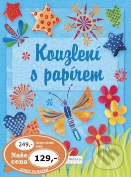 Kniha: Kouzlení s papírem (Fiona Wattová). Svojtka&Co., 2009 Kniha: Kouzlení s papírem (Fiona Wattová). Svojtka&Co., 2009