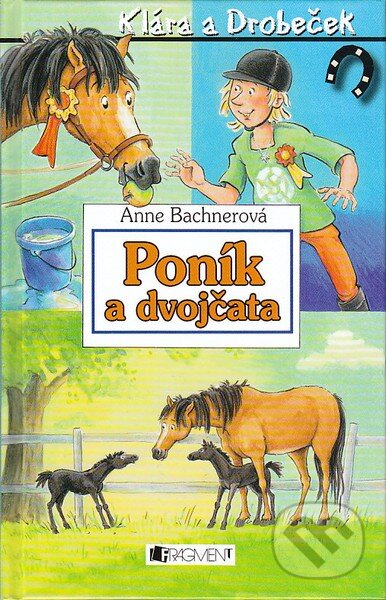 Kniha: Poník a dvojčata (Anne Bachnerová). Nakladatelství Fragment, 2008 Kniha: Poník a dvojčata (Anne Bachnerová). Nakladatelství Fragment, 2008