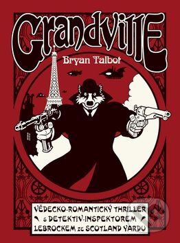 Kniha: Grandville (Bryan Talbot). Martin TROJAN - 3-JAN Kniha: Grandville (Bryan Talbot). Martin TROJAN - 3-JAN