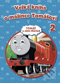 Kniha: Velká kniha o mašince Tomášovi 2 (Wilbert Vere Awdry). Egmont ČR, 2009 Kniha: Velká kniha o mašince Tomášovi 2 (Wilbert Vere Awdry). Egmont ČR, 2009