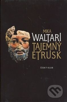 Kniha: Tajemný Etrusk (Mika Waltari). Český klub, 2011 Kniha: Tajemný Etrusk (Mika Waltari). Český klub, 2011