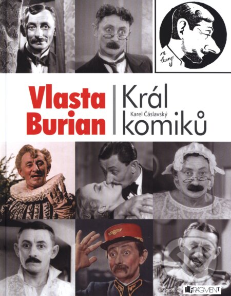 Kniha: Vlasta Burian - Král komiků (Karel Čáslavský). Nakladatelství Fragment, 2011 Kniha: Vlasta Burian - Král komiků (Karel Čáslavský). Nakladatelství Fragment, 2011