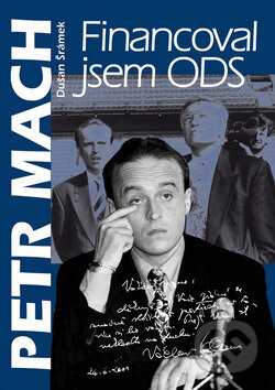 Kniha: Financoval jsem ODS (Dušan Šrámek a Petr Mach). BVD, 2011 Kniha: Financoval jsem ODS (Dušan Šrámek a Petr Mach). BVD, 2011
