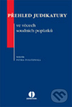 Kniha: Přehled judikatury ve věcech soudních poplatků (Petra Polišenská). Wolters Kluwer ČR, 2011 Kniha: Přehled judikatury ve věcech soudních poplatků (Petra Polišenská). Wolters Kluwer ČR, 2011