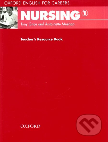 Kniha: Oxford English for Careers: Nursing 1 - Teacher's Resource Book (Tony Grice). Oxford University Press Kniha: Oxford English for Careers: Nursing 1 - Teacher's Resource Book (Tony Grice). Oxford University Press