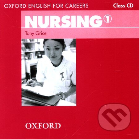 Audiokniha: Oxford English for Careers: Nursing 1 - Class CD (Tony Grice). Oxford University Press Audiokniha: Oxford English for Careers: Nursing 1 - Class CD (Tony Grice). Oxford University Press
