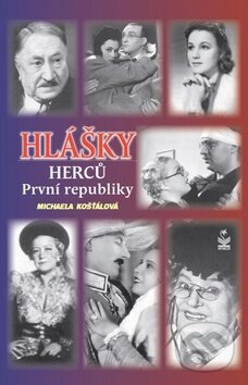 Kniha: Hlášky herců první republiky (Michaela Košťálová). Petrklíč, 2011 Kniha: Hlášky herců první republiky (Michaela Košťálová). Petrklíč, 2011
