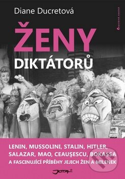 Kniha: Ženy diktátorů (Diane Ducretová). Jota, 2011 Kniha: Ženy diktátorů (Diane Ducretová). Jota, 2011