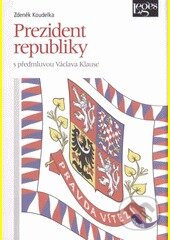 Kniha: Prezident republiky (Zdeněk Koudelka). Leges, 2011 Kniha: Prezident republiky (Zdeněk Koudelka). Leges, 2011