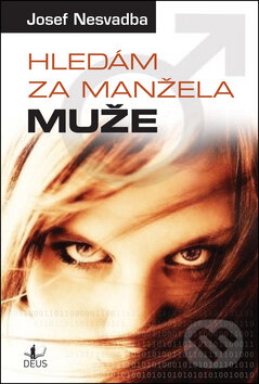 Kniha: Hledám za manžela muže (Josef Nesvadba). Deus, 2011 Kniha: Hledám za manžela muže (Josef Nesvadba). Deus, 2011