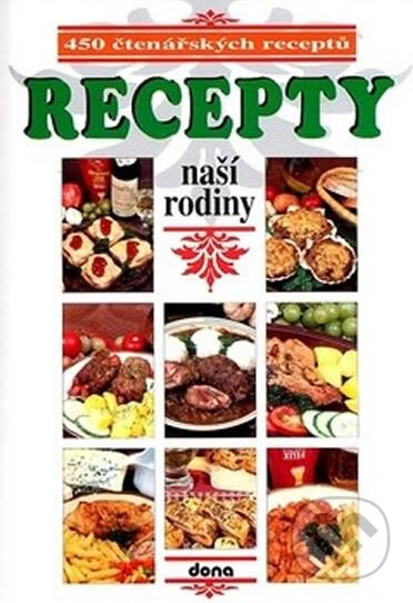 Kniha: Recepty naší rodiny (Vladimír Doležal). Dona, 2007 Kniha: Recepty naší rodiny (Vladimír Doležal). Dona, 2007