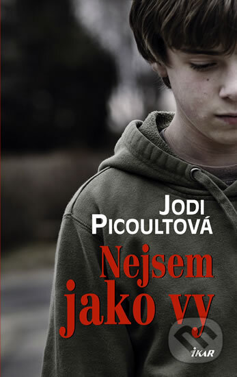 Kniha: Nejsem jako vy (Jodi Picoult). Ikar CZ, 2011 Kniha: Nejsem jako vy (Jodi Picoult). Ikar CZ, 2011