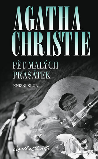 Kniha: Pět malých prasátek (Agatha Christie), 2011 Kniha: Pět malých prasátek (Agatha Christie), 2011