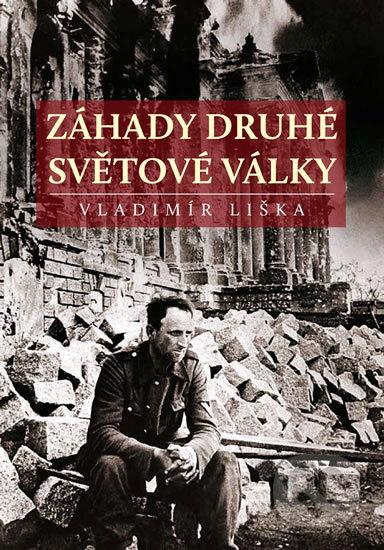 Kniha: Záhady druhé světové války (Vladimír Liška). XYZ, 2011 Kniha: Záhady druhé světové války (Vladimír Liška). XYZ, 2011