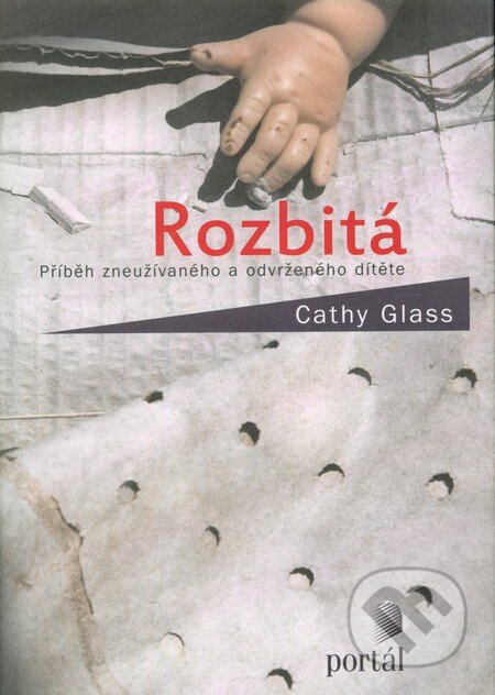 Kniha: Rozbitá (Cathy Glass). Portál, 2011 Kniha: Rozbitá (Cathy Glass). Portál, 2011