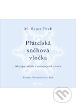 Kniha: Přátelská sněhová vločka (M. Scott Peck). Portál, 2011 Kniha: Přátelská sněhová vločka (M. Scott Peck). Portál, 2011