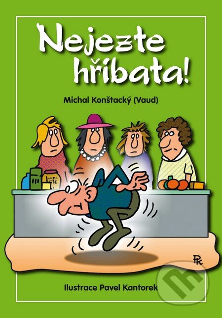 Kniha: Nejezte hříbata! (Michal Konštacký (Vaud)). Triton, 2011 Kniha: Nejezte hříbata! (Michal Konštacký (Vaud)). Triton, 2011