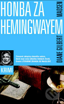 Kniha: Honba za Hemingwayem (Diane Gilbert Madsen). Metafora, 2011 Kniha: Honba za Hemingwayem (Diane Gilbert Madsen). Metafora, 2011