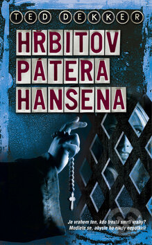 Kniha: Hřbitov pátera Hansena (Ted Dekker). Metafora, 2011 Kniha: Hřbitov pátera Hansena (Ted Dekker). Metafora, 2011