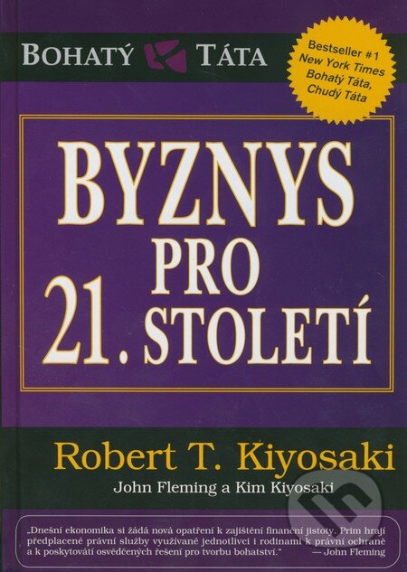 Kniha: Byznys pro 21. století (Robert T. Kiyosaki). Pragma, 2011 Kniha: Byznys pro 21. století (Robert T. Kiyosaki). Pragma, 2011