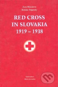 Kniha: Red Cross in Slovakia 1919-... (Zora Mintalová a Bohdan Telgársky). Vydavateľstvo Matice slovenskej, 2011 Kniha: Red Cross in Slovakia 1919-... (Zora Mintalová a Bohdan Telgársky). Vydavateľstvo Matice slovenskej, 2011