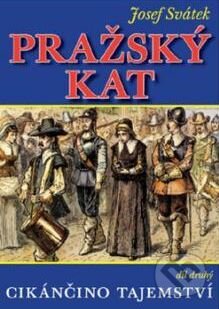 Kniha: Pražský kat: Cikánčino tajemství (Josef Svátek). XYZ, 2007 Kniha: Pražský kat: Cikánčino tajemství (Josef Svátek). XYZ, 2007