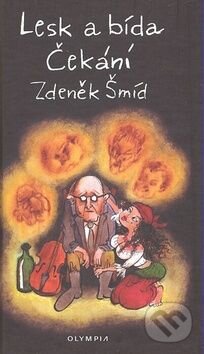 Kniha: Lesk a bída Čekání (Zdeněk Šmíd). Olympia, 2008 Kniha: Lesk a bída Čekání (Zdeněk Šmíd). Olympia, 2008