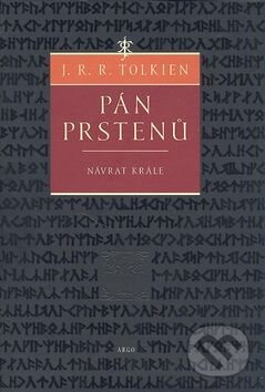 Kniha: Pán prstenů - Návrat krále (J.R.R. Tolkien). Argo, 2007 Kniha: Pán prstenů - Návrat krále (J.R.R. Tolkien). Argo, 2007
