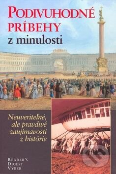Kniha: Podivuhodné príbehy z minulosti (Reader´s Digest Výběr). Reader´s Digest Výběr, 2007 Kniha: Podivuhodné príbehy z minulosti (Reader´s Digest Výběr). Reader´s Digest Výběr, 2007