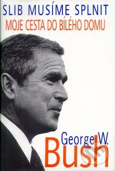 Kniha: Slib musíme splnit (George Walker Bush). Pragma Kniha: Slib musíme splnit (George Walker Bush). Pragma